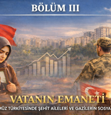 VATANIN EMANETİ: GÜNÜMÜZ TÜRKİYESİNDE ŞEHİT AİLELERİ VE GAZİLERİN SOSYAL YAŞAMI